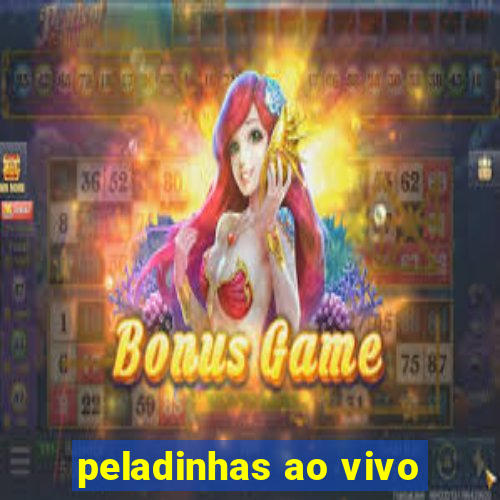 peladinhas ao vivo